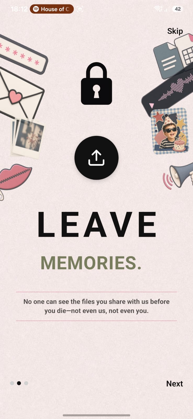 Leave memories. No one can see the files you share before you die, not even us, not even you.